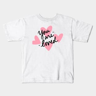 You are loved Kids T-Shirt